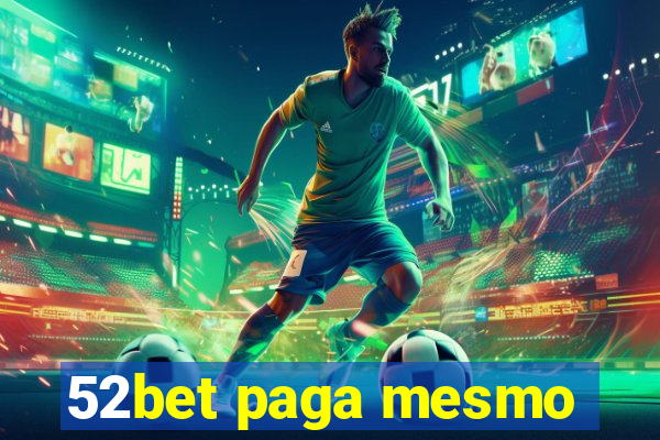 52bet paga mesmo